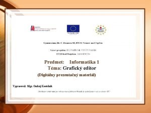 Predmet Informatika 1 Tma Grafick editor Digitlny prezentan