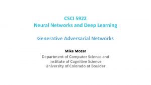 CSCI 5922 Neural Networks and Deep Learning Generative