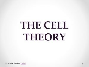 THE CELL THEORY 2016 Paul Billiet ODWS What