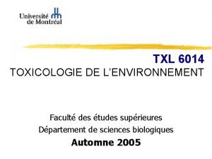 TXL 6014 TOXICOLOGIE DE LENVIRONNEMENT Facult des tudes