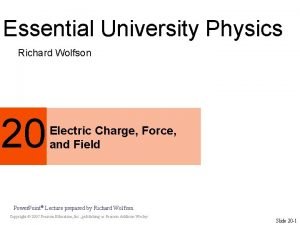 Essential University Physics Richard Wolfson 20 Electric Charge
