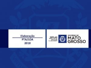 Elaborao PTALOA 2018 Secretaria de Estado de Planejamento