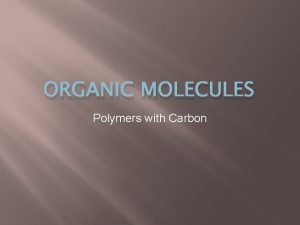 ORGANIC MOLECULES Polymers with Carbon Polymers Polymers and ORGANIC MOLECULES Polymers with Carbon Polymers Polymers and