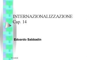 INTERNAZIONALIZZAZIONE Cap 14 Edoardo Sabbadin 05122020 AVVERTENZA I