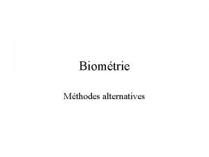 Biomtrie Mthodes alternatives Biomtries alternatives Gait dmarche Keystroke