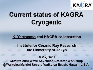 Current status of KAGRA Cryogenic K Yamamoto and
