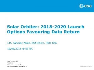 Solar Orbiter 2018 2020 Launch Options Favouring Data