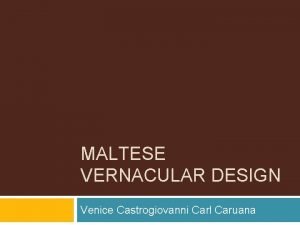 MALTESE VERNACULAR DESIGN Venice Castrogiovanni Carl Caruana Maltese