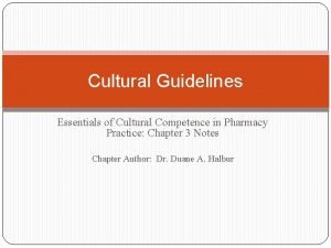 Cultural Guidelines Essentials of Cultural Competence in Pharmacy