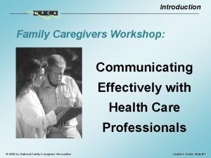 Introduction Family Caregivers Workshop Communicating Effectively with Health