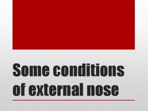 Some conditions of external nose CONGENITAL MIDLINE NASAL