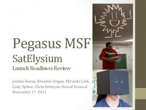 Pegasus MSF Sat Elysium Launch Readiness Review Jordan