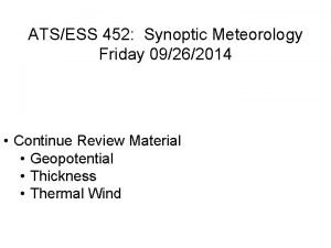 ATSESS 452 Synoptic Meteorology Friday 09262014 Continue Review