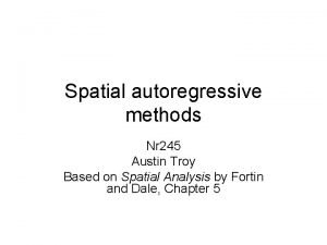 Spatial autoregressive methods Nr 245 Austin Troy Based