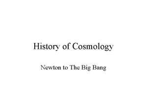 History of Cosmology Newton to The Big Bang