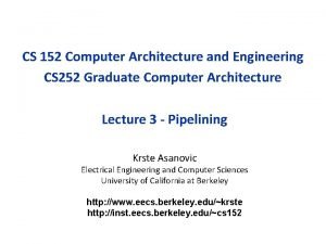 CS 152 Computer Architecture and Engineering CS 252