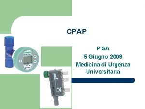 CPAP PISA 5 Giugno 2009 Medicina di Urgenza