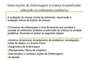 Intervenes de Enfermagem criana hospitalizada admisso na enfermaria