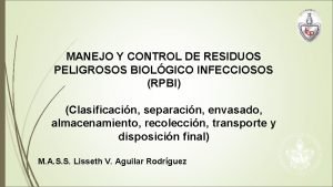 MANEJO Y CONTROL DE RESIDUOS PELIGROSOS BIOLGICO INFECCIOSOS