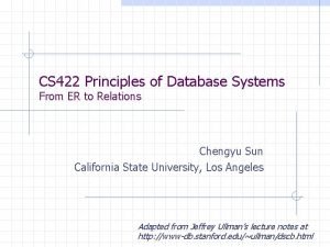 CS 422 Principles of Database Systems From ER