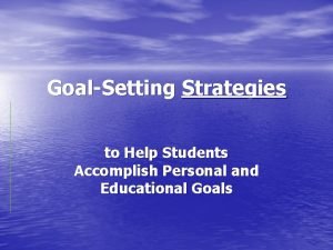 GoalSetting Strategies to Help Students Accomplish Personal and