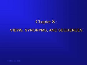 Chapter 8 VIEWS SYNONYMS AND SEQUENCES Bordoloi and