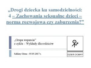 Drogi dziecka ku samodzielnoci 4 Zachowania seksualne dzieci