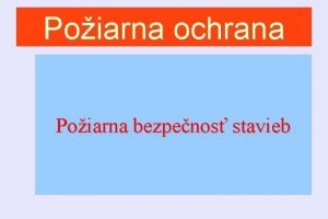 Poiarna ochrana Poiarna bezpenos stavieb vod Uvedenie do