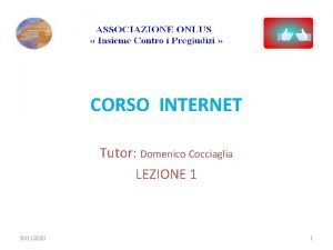 CORSO INTERNET Tutor Domenico Cocciaglia LEZIONE 1 30112020