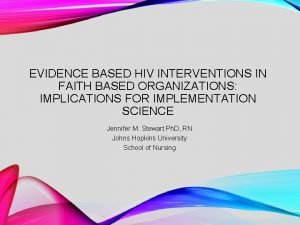 EVIDENCE BASED HIV INTERVENTIONS IN FAITH BASED ORGANIZATIONS