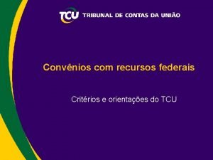 Convnios com recursos federais Critrios e orientaes do