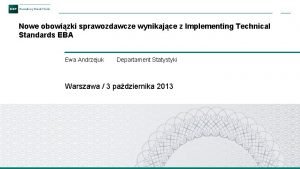 Nowe obowizki sprawozdawcze wynikajce z Implementing Technical Standards