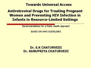 Towards Universal Access Antiretroviral Drugs for Treating Pregnant