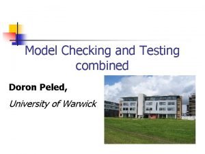 Model Checking and Testing combined Doron Peled University