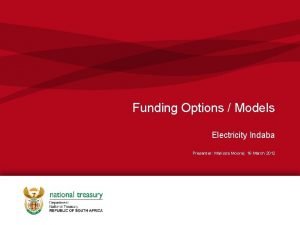 Funding Options Models Electricity Indaba Presenter Marissa Moore