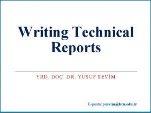 Writing Technical Reports YRD DO DR YUSUF SEVM