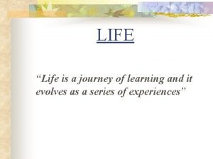 Life is a journey of learning