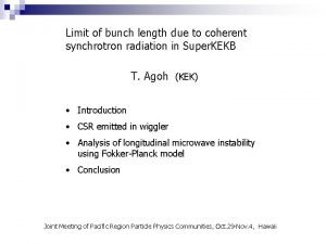 Limit of bunch length due to coherent synchrotron