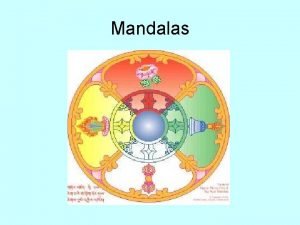A mandala, which is sanskrit for A mandala, which is sanskrit for