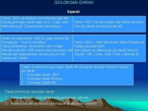 GOLONGAN DARAH Sejarah Tahun 1900 Landsteiner menemukan tiga