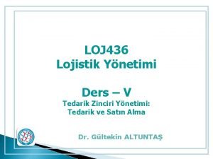 LOJ 436 Lojistik Ynetimi Ders V Tedarik Zinciri