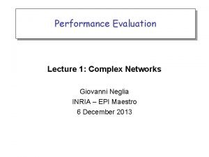 Performance Evaluation Lecture 1 Complex Networks Giovanni Neglia