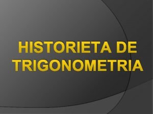 HISTORIETA DE TRIGONOMETRIA El Teorema de Pitgoras establece