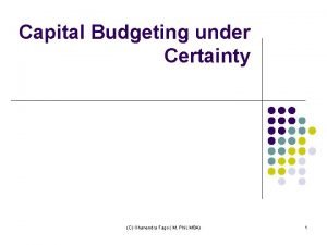 Capital Budgeting under Certainty C Ghanendra Fago M
