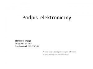 Podpis elektroniczny Stanisaw Smaga NET sp z o