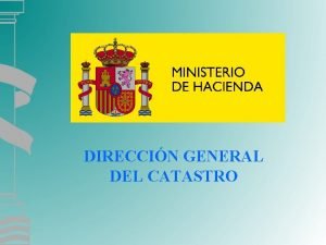 DIRECCIN GENERAL DEL CATASTRO SISTEMA DE INFORMACIN GEOGRFICA