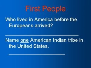 First People Who lived in America before the