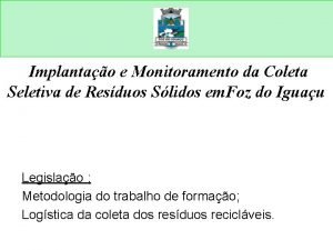 Implantao e Monitoramento da Coleta Seletiva de Resduos