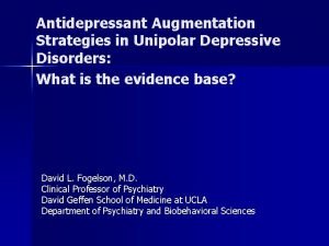 Antidepressant Augmentation Strategies in Unipolar Depressive Disorders What