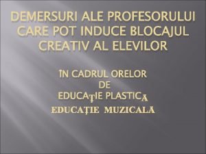 DEMERSURI ALE PROFESORULUI CARE POT INDUCE BLOCAJUL CREATIV